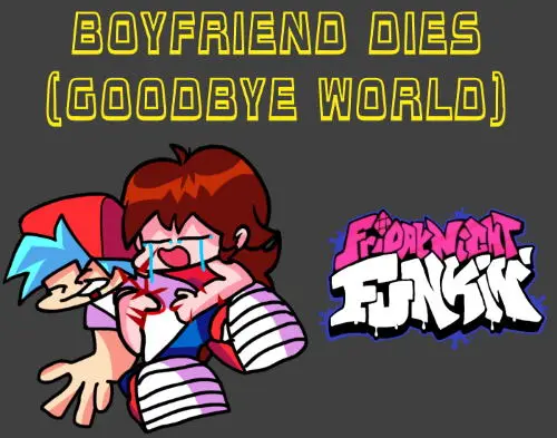 FNF But Boyfriend Dies: Goodbye World Mod